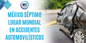 México ocupa séptimo lugar mundial en accidentes automovilísticos seguro auto cotiza ahora mc consultoria profesional